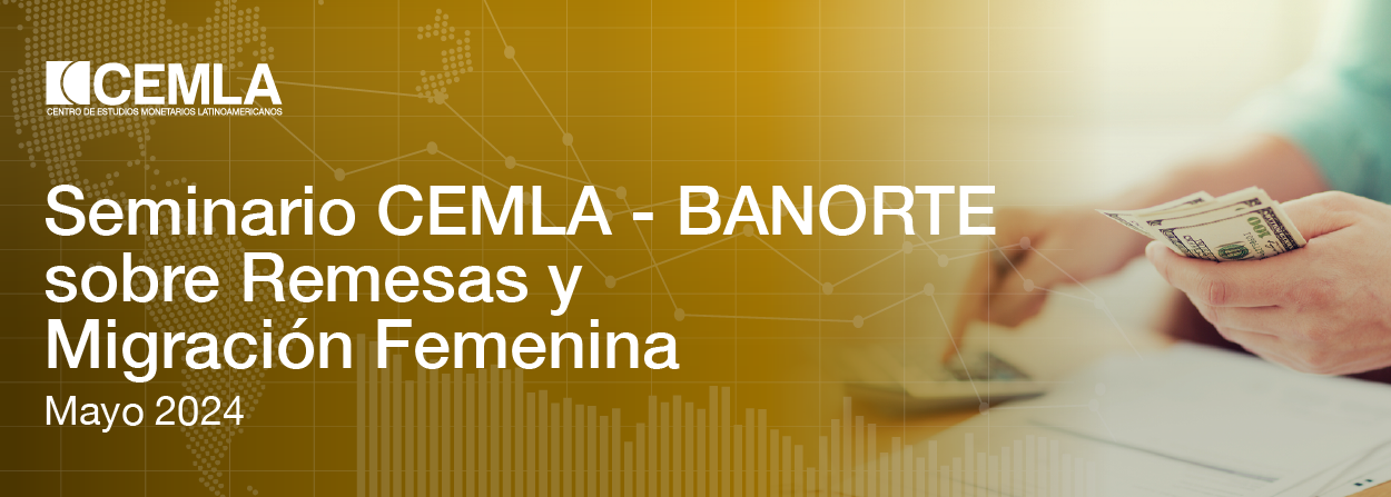 Seminario CEMLA - BANORTE sobre Remesas y Migración Femenina